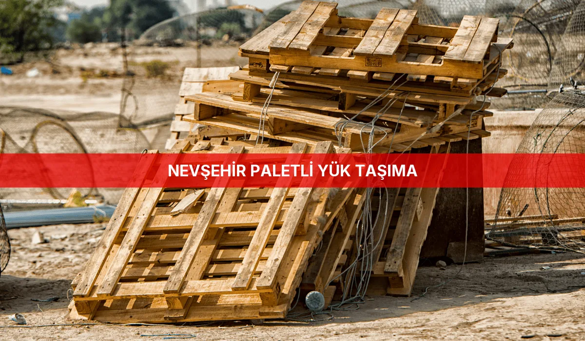 Nevşehir Paletli Yük Taşıma