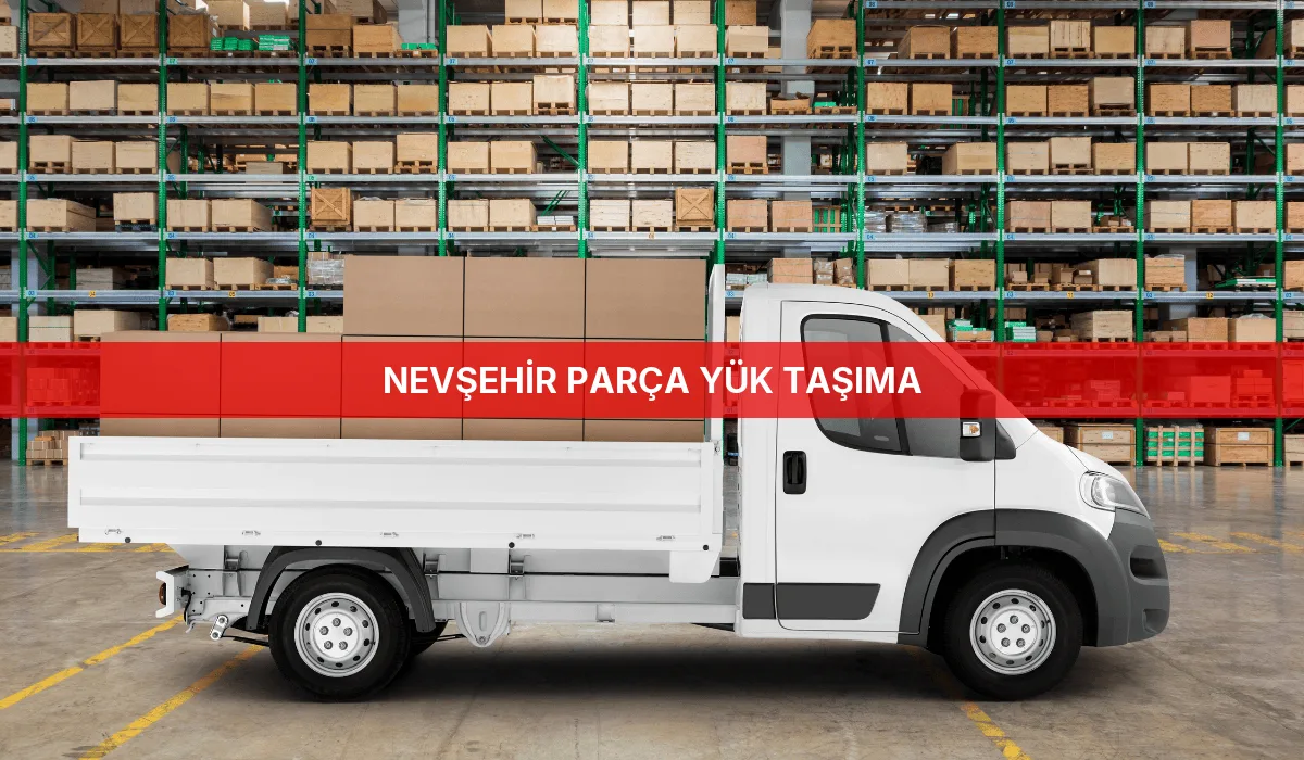 Nevşehir Parça Yük Taşıma
