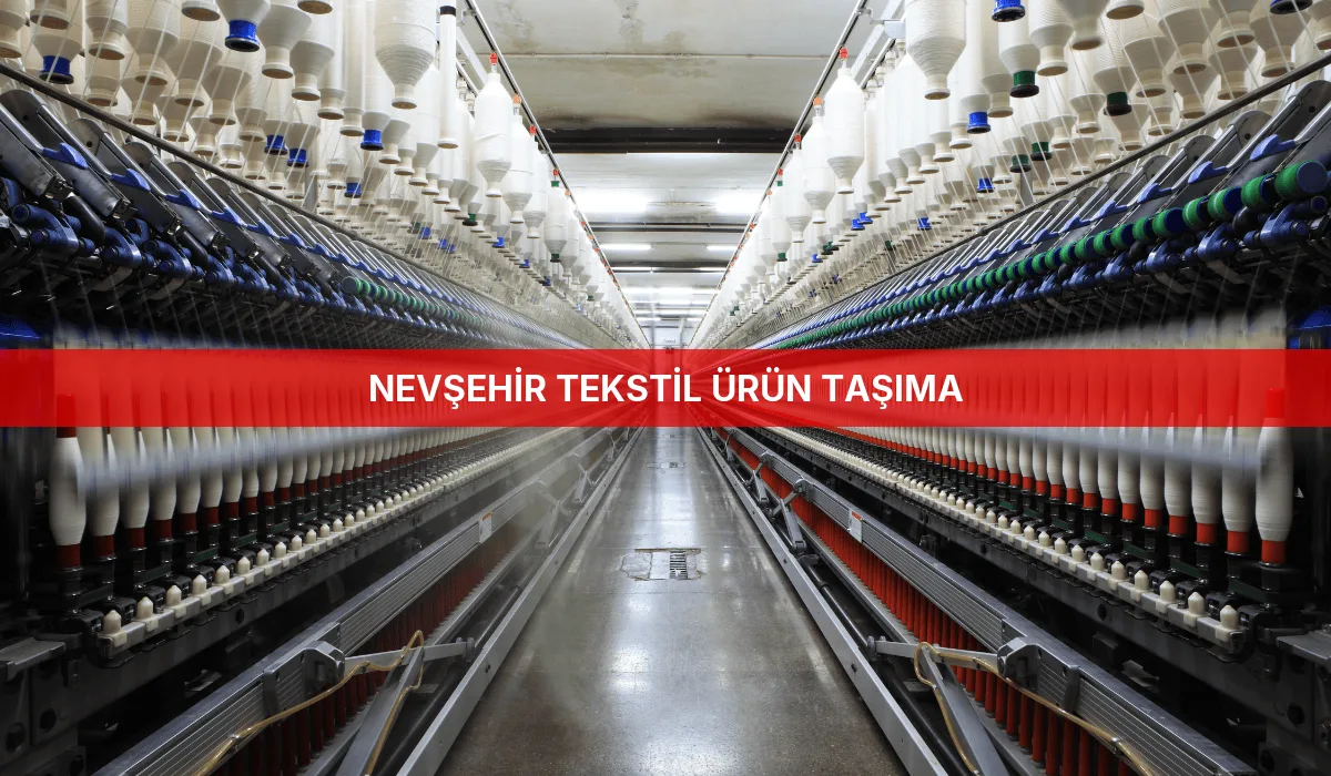 Nevşehir Tekstil Ürün Taşıma
